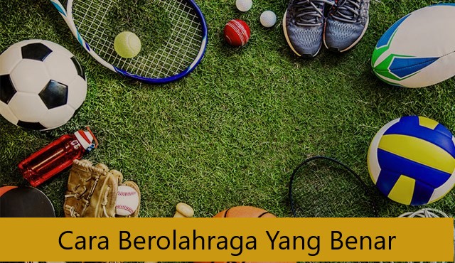 Cara Berolahraga Yang Benar