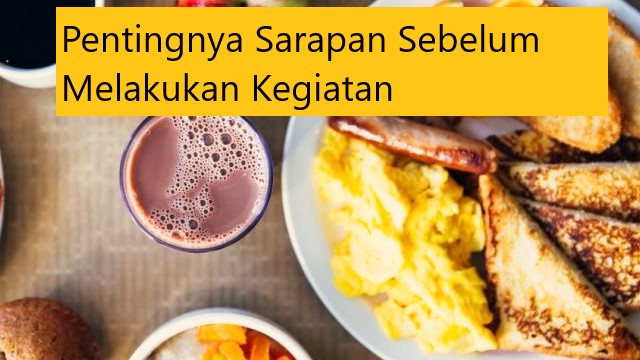 Pentingnya Sarapan Sebelum Melakukan Kegiatan