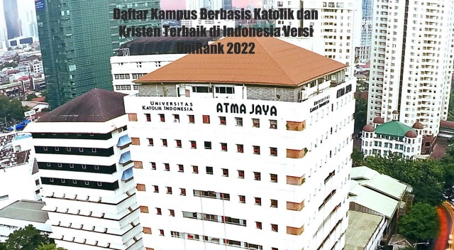Daftar Kampus Berbasis Katolik dan Kristen Terbaik di Indonesia Versi UniRank 2022