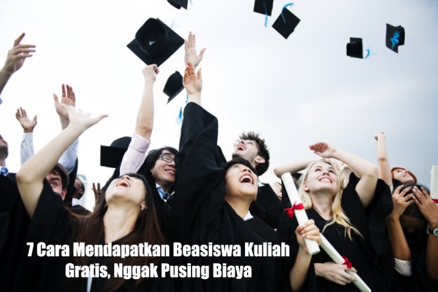 7 Cara Mendapatkan Beasiswa Kuliah Gratis, Nggak Pusing Biaya