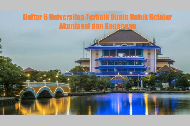 Daftar 6 Universitas Terbaik Dunia Untuk Belajar Akuntansi dan Keuangan