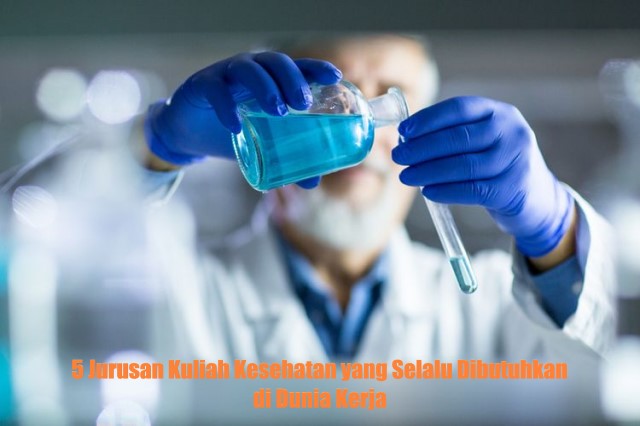 5 Jurusan Kuliah Kesehatan yang Selalu Dibutuhkan di Dunia Kerja